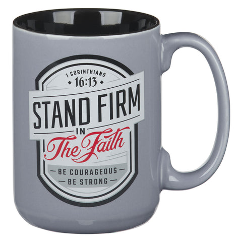 Stand Firm in the Faith Gray Ceramic Coffee Mug - 1 Corinthians 16:13