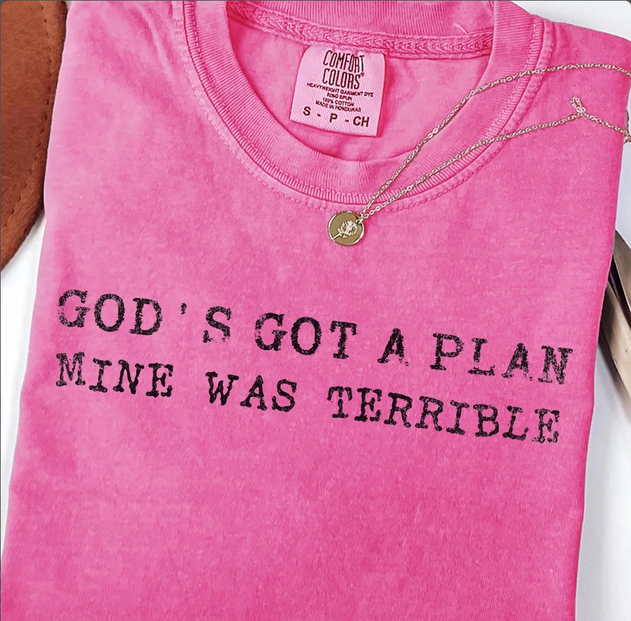 God’S Got A Plan Mine Was Terrible T- Shirt