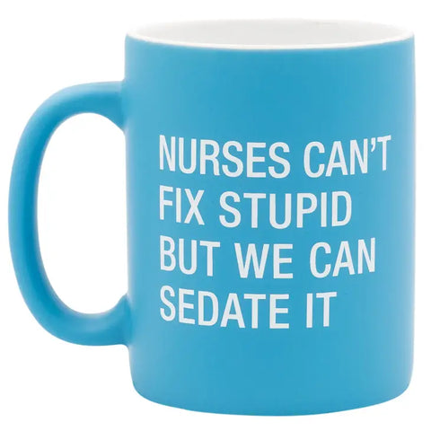 Nurses Can'T Fix Stupid Stoneware Mug