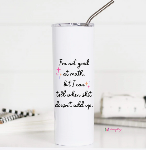 I'm Not Good At Math Stainless Steel Tumbler